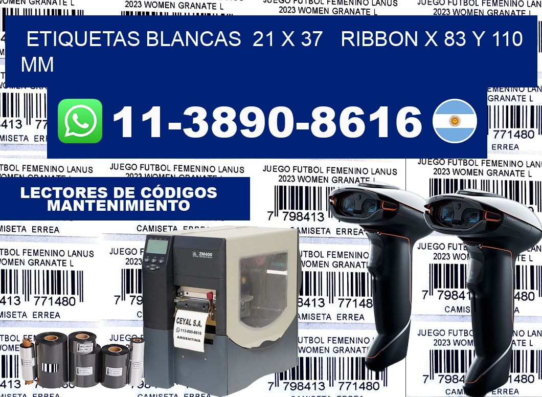 etiquetas blancas  21 x 37   ribbon x 83 y 110 mm
