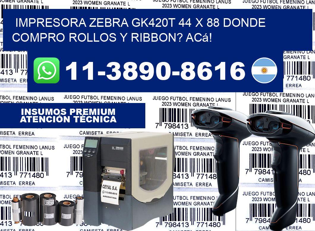 impresora zebra gk420t 44 x 88 Donde compro rollos y ribbon? Acá!