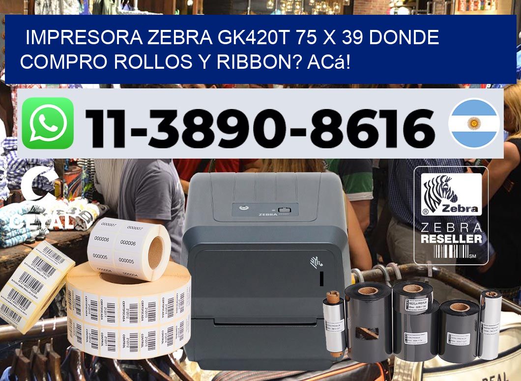 impresora zebra gk420t 75 x 39 Donde compro rollos y ribbon? Acá!