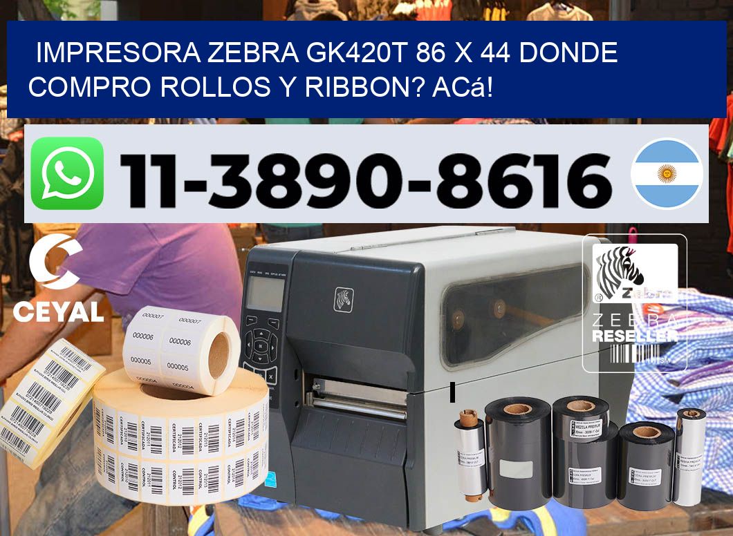 impresora zebra gk420t 86 x 44 Donde compro rollos y ribbon? Acá!