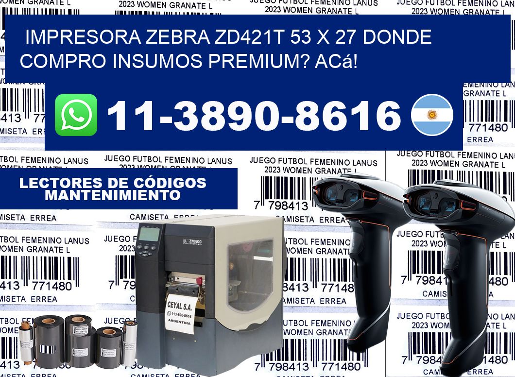 impresora zebra zd421t 53 x 27 Donde compro insumos premium? Acá!