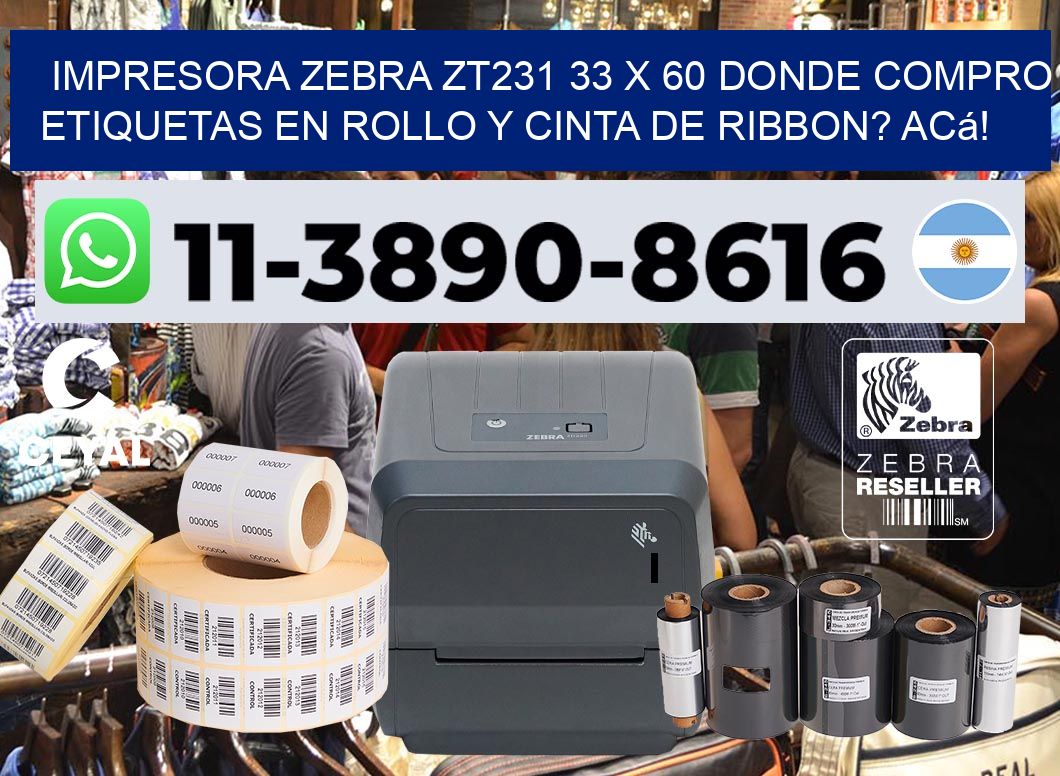 impresora zebra zt231 33 x 60 Donde compro etiquetas en rollo y cinta de ribbon? Acá!