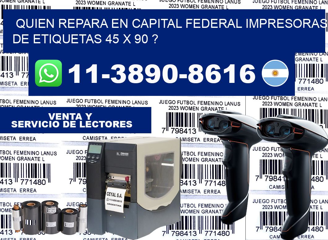 quien repara en capital federal impresoras de etiquetas 45 x 90 ?