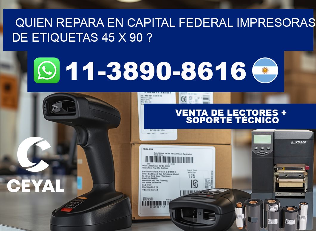 quien repara en capital federal impresoras de etiquetas 45 x 90 ?