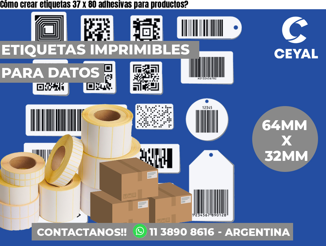 Cómo crear etiquetas 37 x 80 adhesivas para productos?