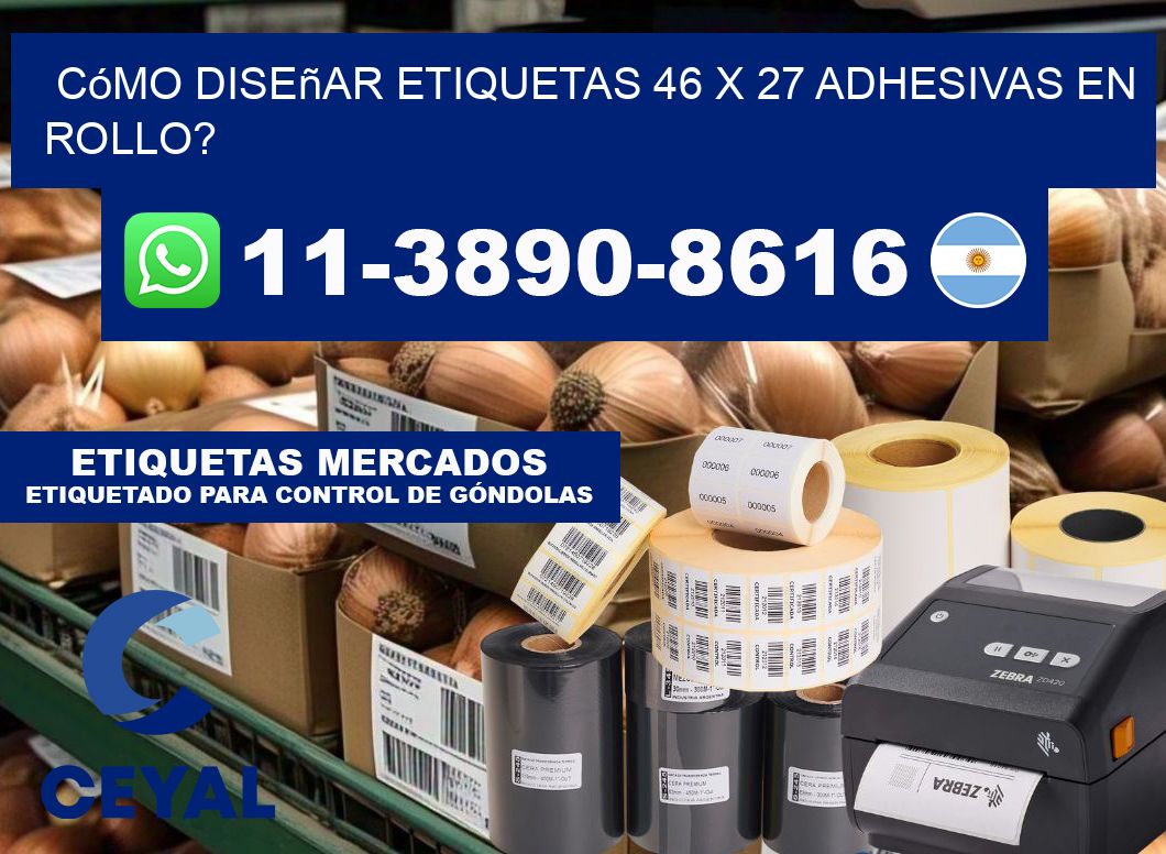 Cómo diseñar etiquetas 46 x 27 adhesivas en rollo?
