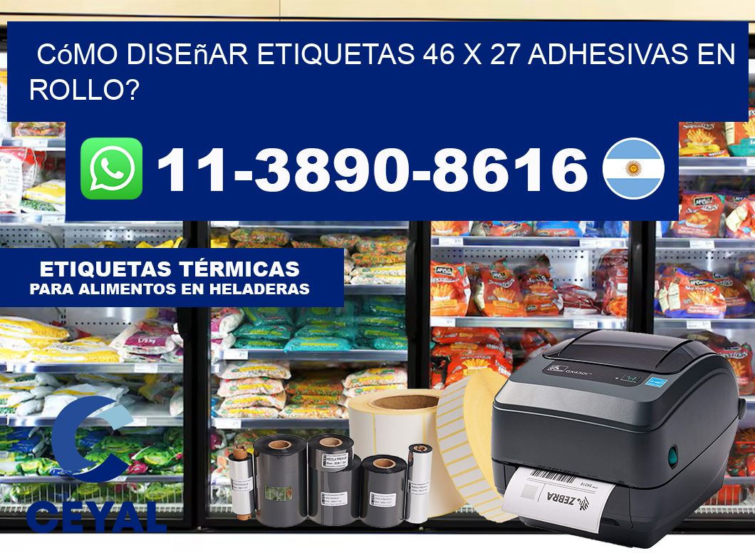 Cómo diseñar etiquetas 46 x 27 adhesivas en rollo?