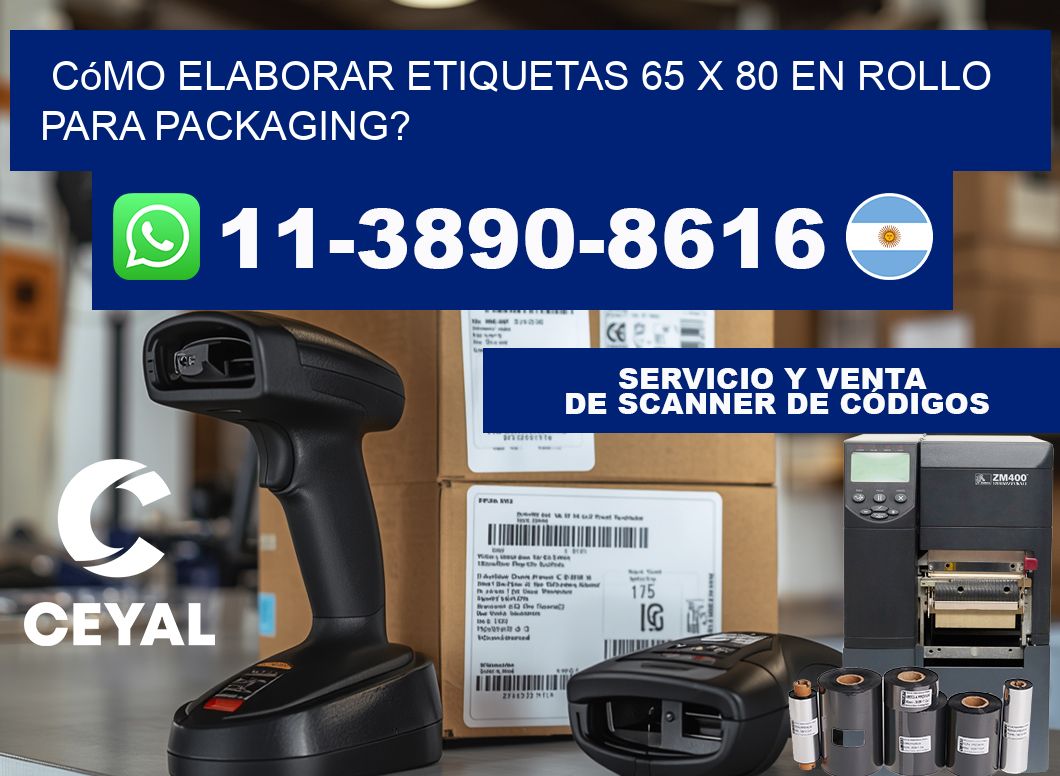 Cómo elaborar etiquetas 65 x 80 en rollo para packaging?