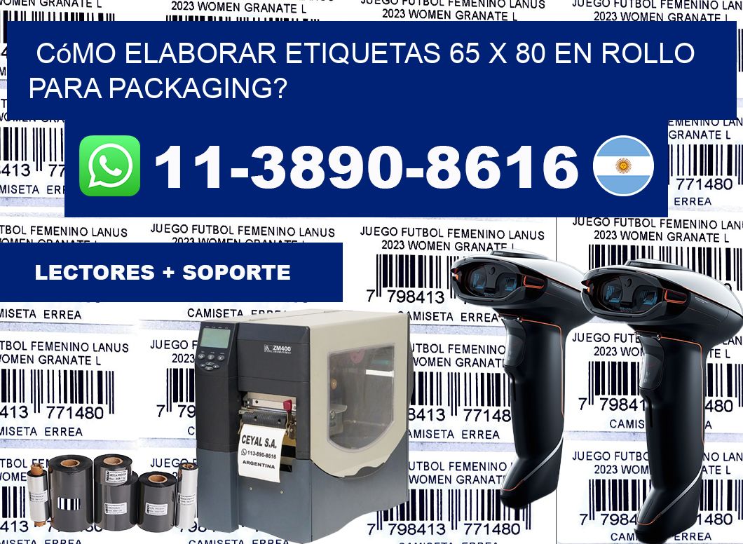 Cómo elaborar etiquetas 65 x 80 en rollo para packaging?