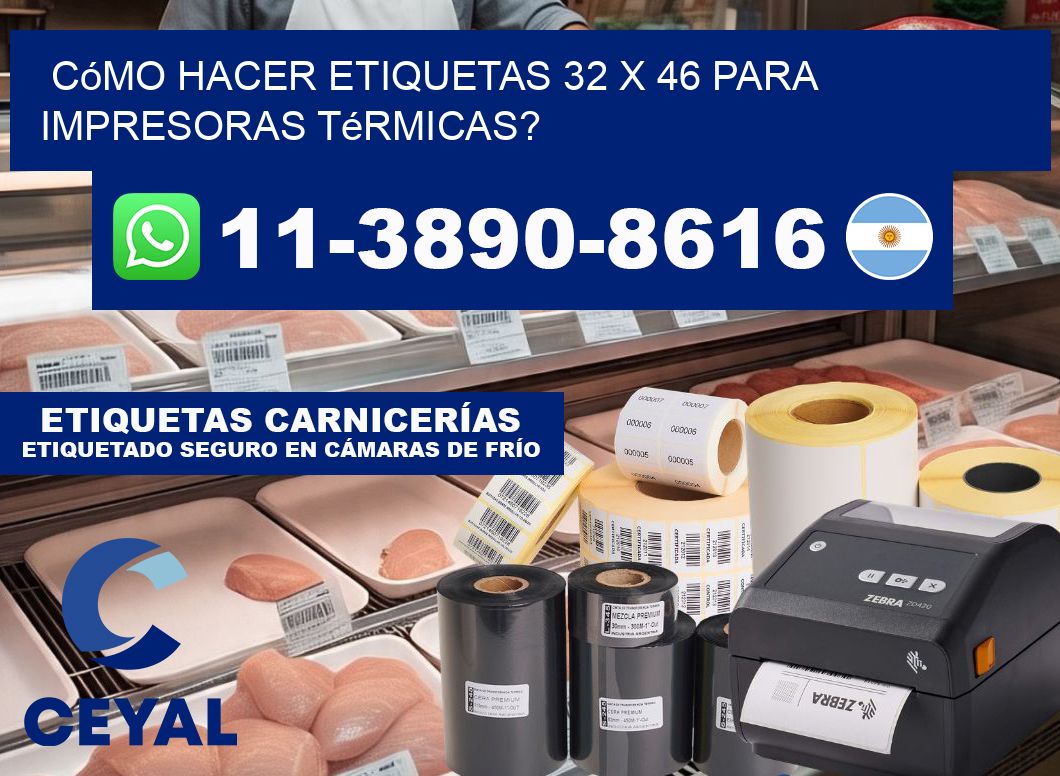 Cómo hacer etiquetas 32 x 46 para impresoras térmicas?