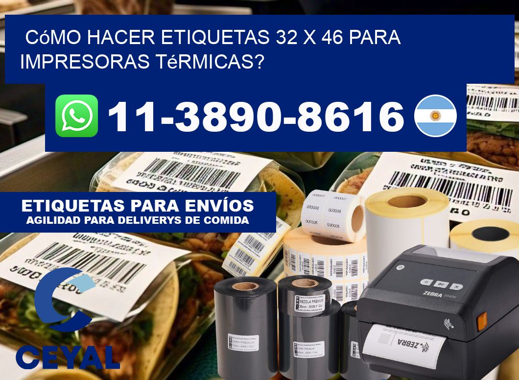 Cómo hacer etiquetas 32 x 46 para impresoras térmicas?