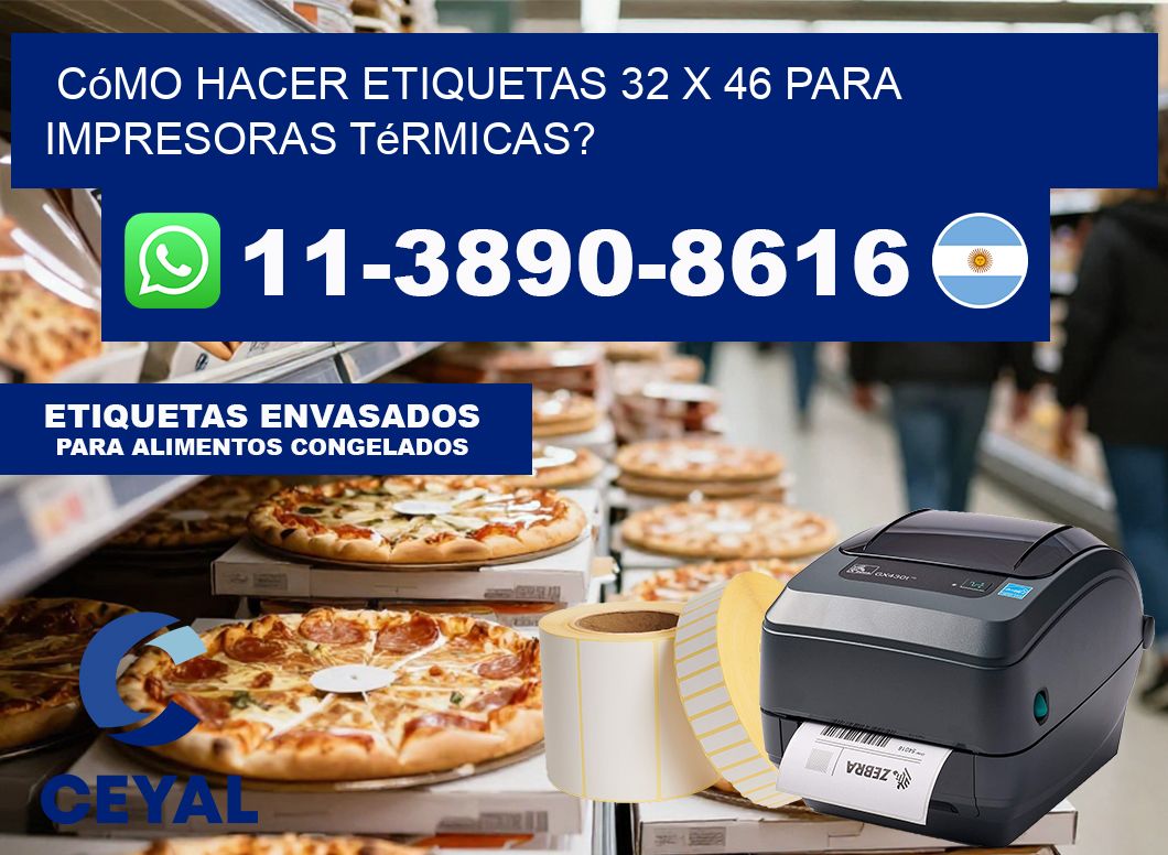 Cómo hacer etiquetas 32 x 46 para impresoras térmicas?