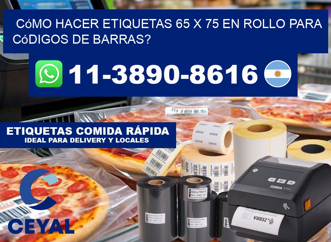 Cómo hacer etiquetas 65 x 75 en rollo para códigos de barras?