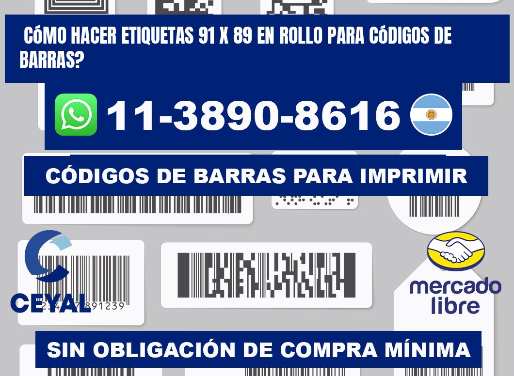 Cómo hacer etiquetas 91 x 89 en rollo para códigos de barras?