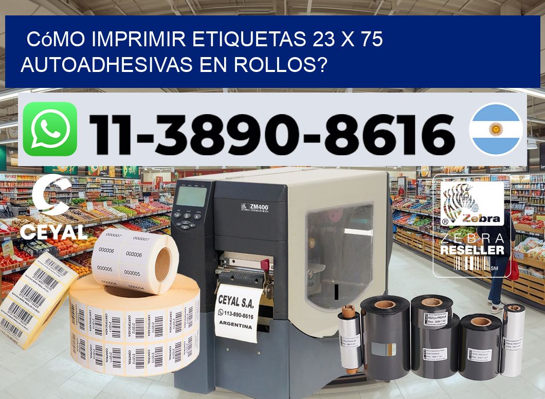 Cómo imprimir etiquetas 23 x 75 autoadhesivas en rollos?
