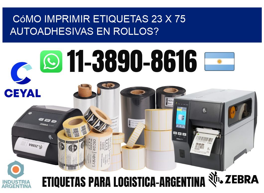 Cómo imprimir etiquetas 23 x 75 autoadhesivas en rollos?