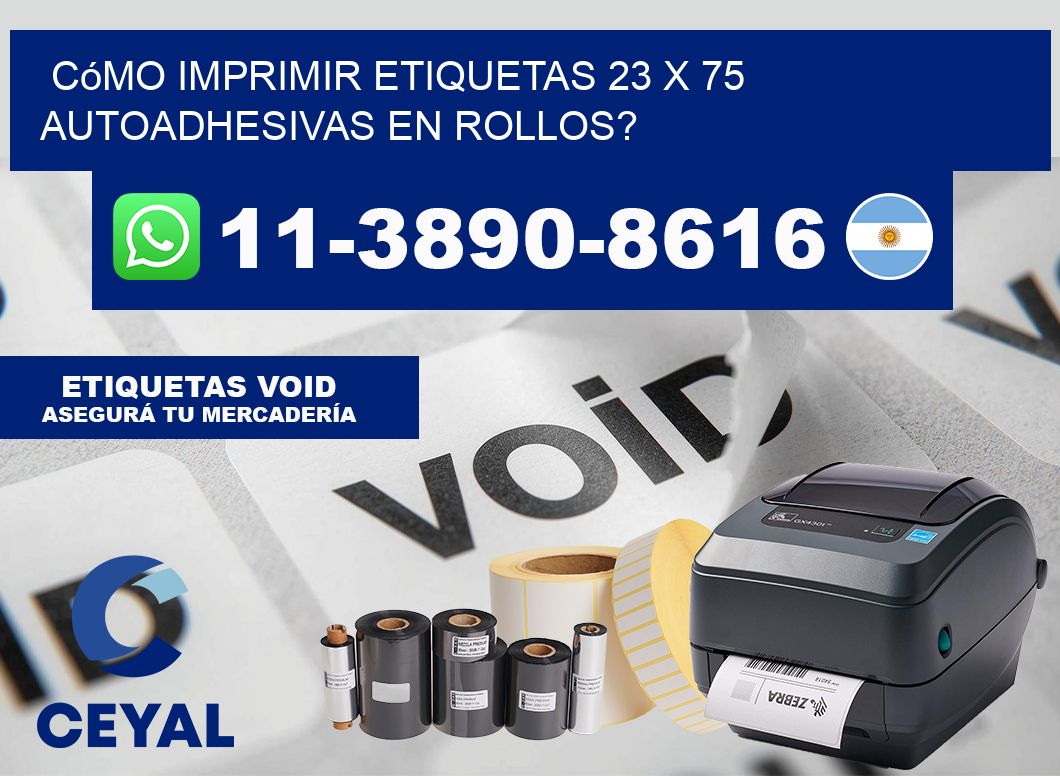 Cómo imprimir etiquetas 23 x 75 autoadhesivas en rollos?