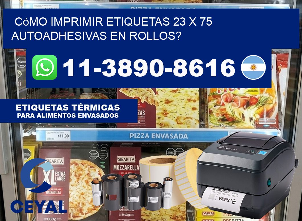 Cómo imprimir etiquetas 23 x 75 autoadhesivas en rollos?