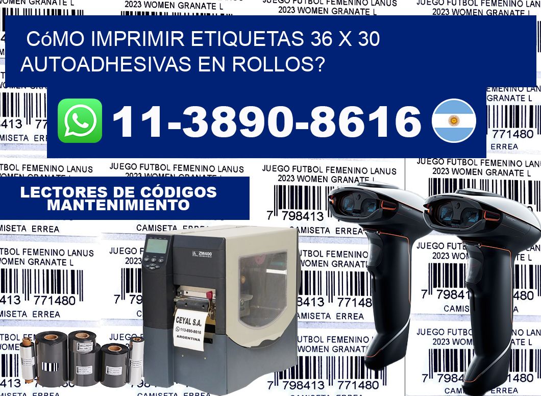 Cómo imprimir etiquetas 36 x 30 autoadhesivas en rollos?