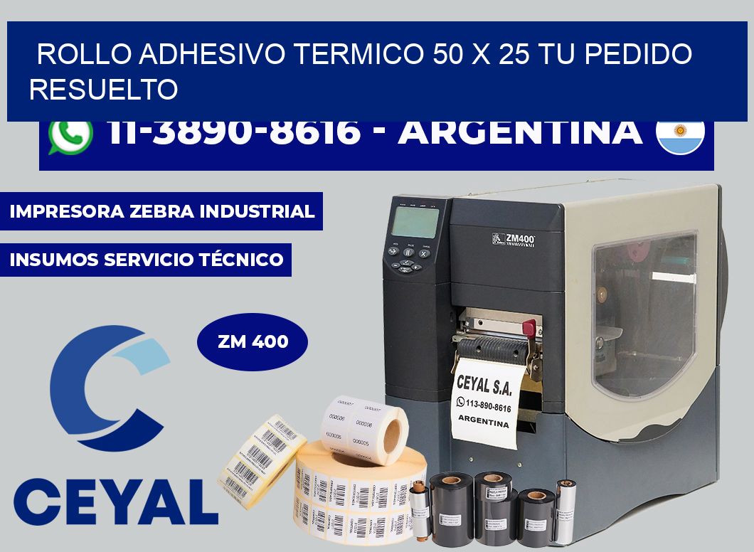 ROLLO ADHESIVO TERMICO 50 X 25 Tu pedido resuelto