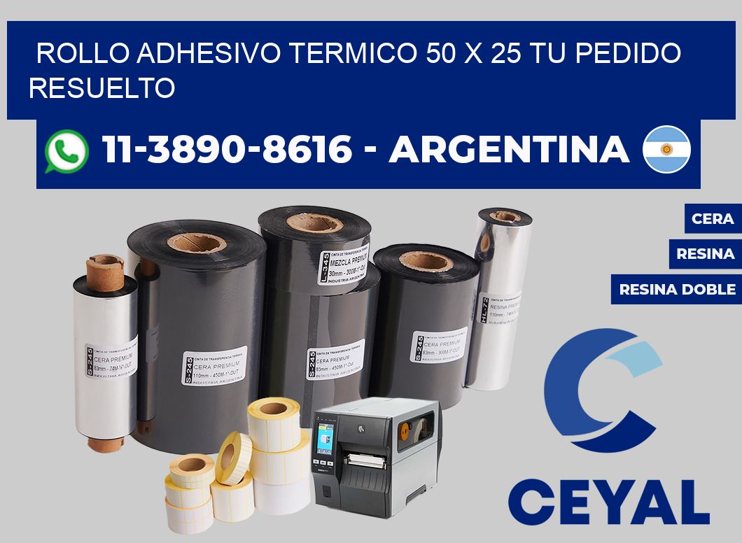 ROLLO ADHESIVO TERMICO 50 X 25 Tu pedido resuelto