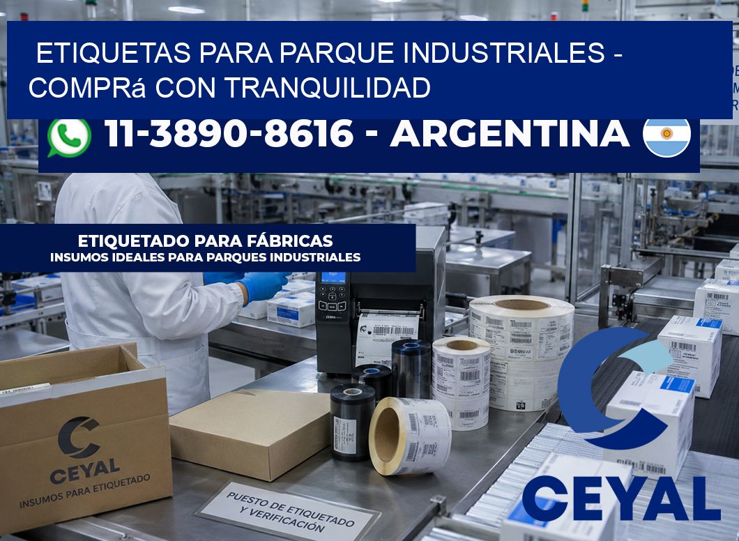 ETIQUETAS PARA PARQUE INDUSTRIALES - Comprá con tranquilidad