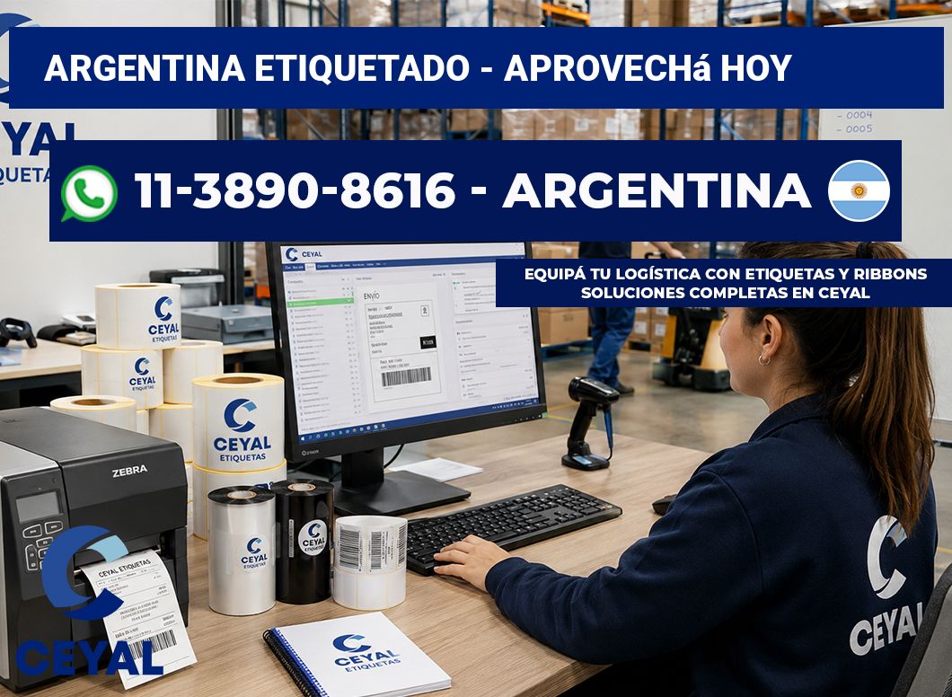 ARGENTINA ETIQUETADO – Aprovechá hoy
