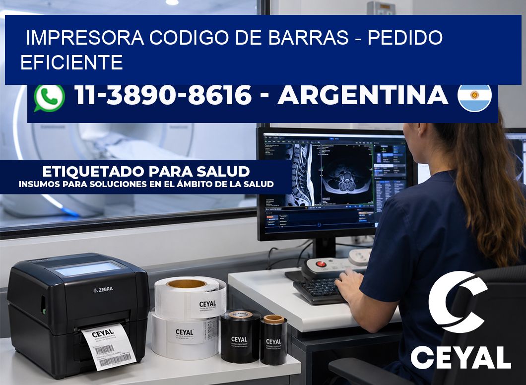 IMPRESORA CODIGO DE BARRAS – Pedido eficiente