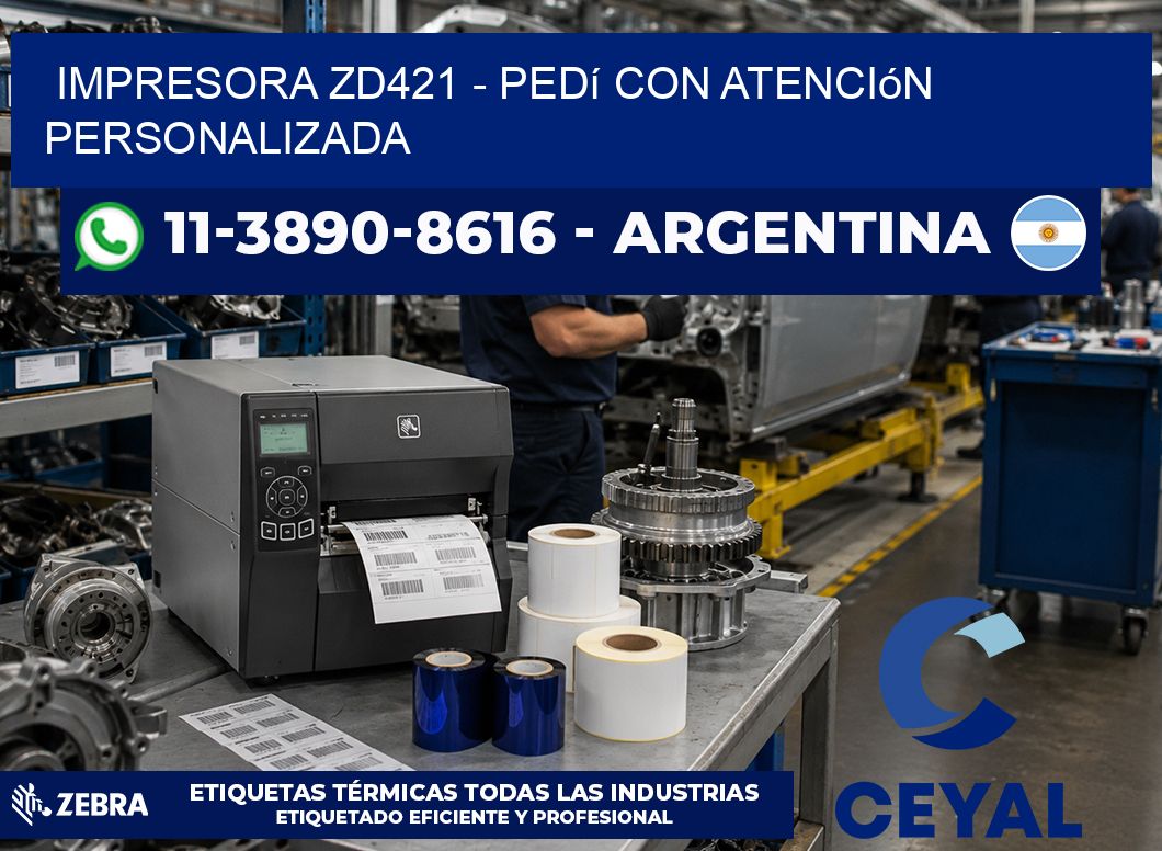 IMPRESORA ZD421 - Pedí con atención personalizada