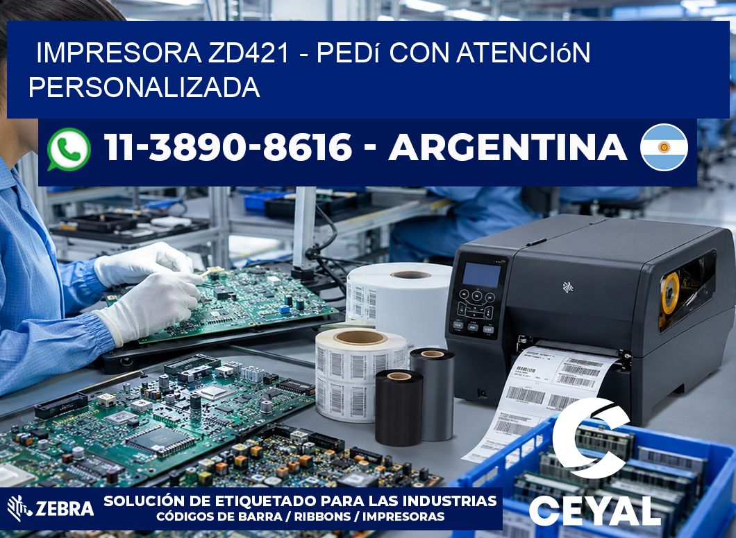 IMPRESORA ZD421 – Pedí con atención personalizada