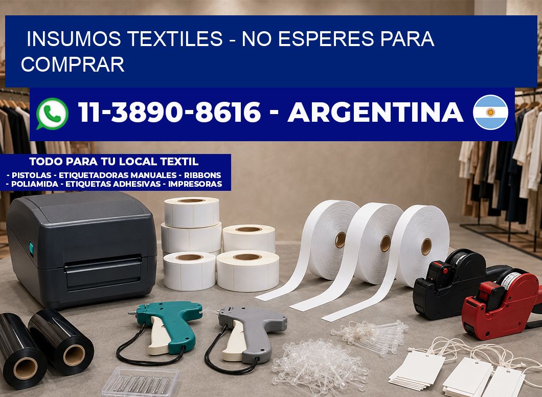 INSUMOS TEXTILES - No esperes para comprar