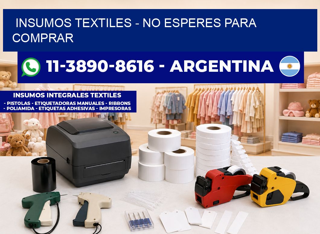 INSUMOS TEXTILES - No esperes para comprar