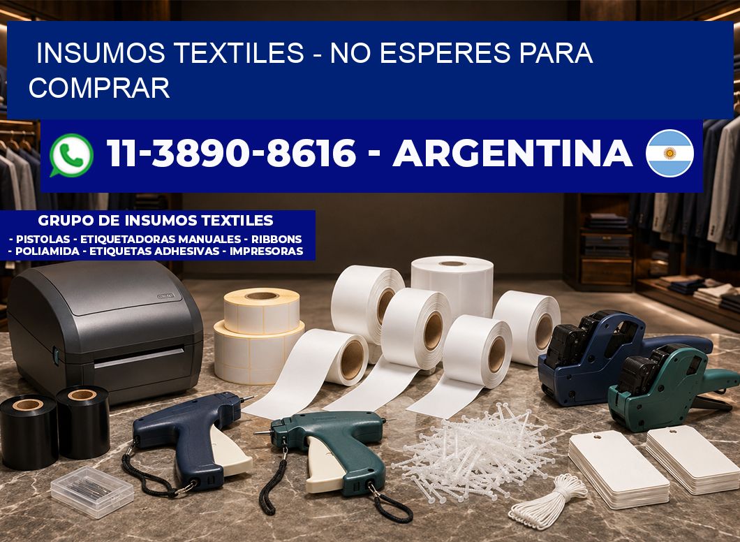 INSUMOS TEXTILES – No esperes para comprar