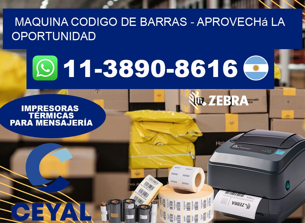 MAQUINA CODIGO DE BARRAS - Aprovechá la oportunidad