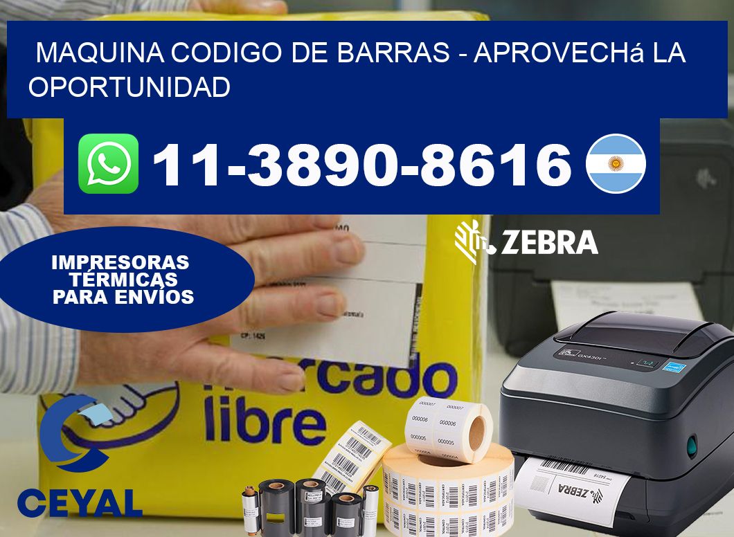 MAQUINA CODIGO DE BARRAS - Aprovechá la oportunidad