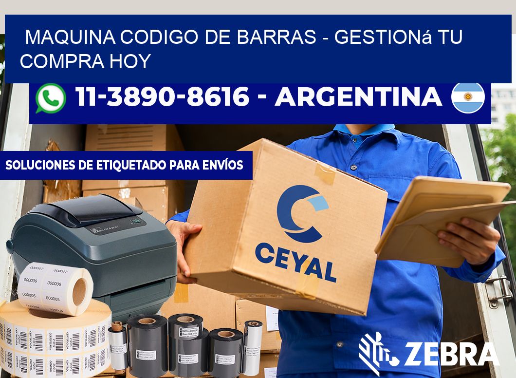MAQUINA CODIGO DE BARRAS - Gestioná tu compra hoy