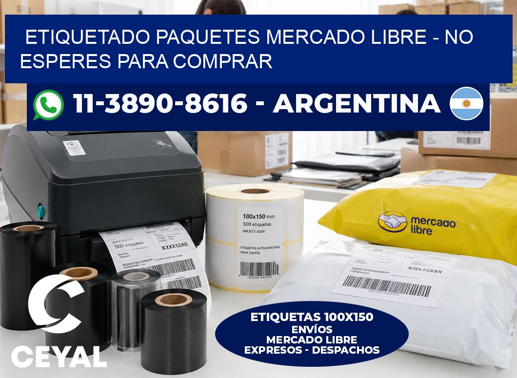 etiquetado paquetes mercado libre – No esperes para comprar