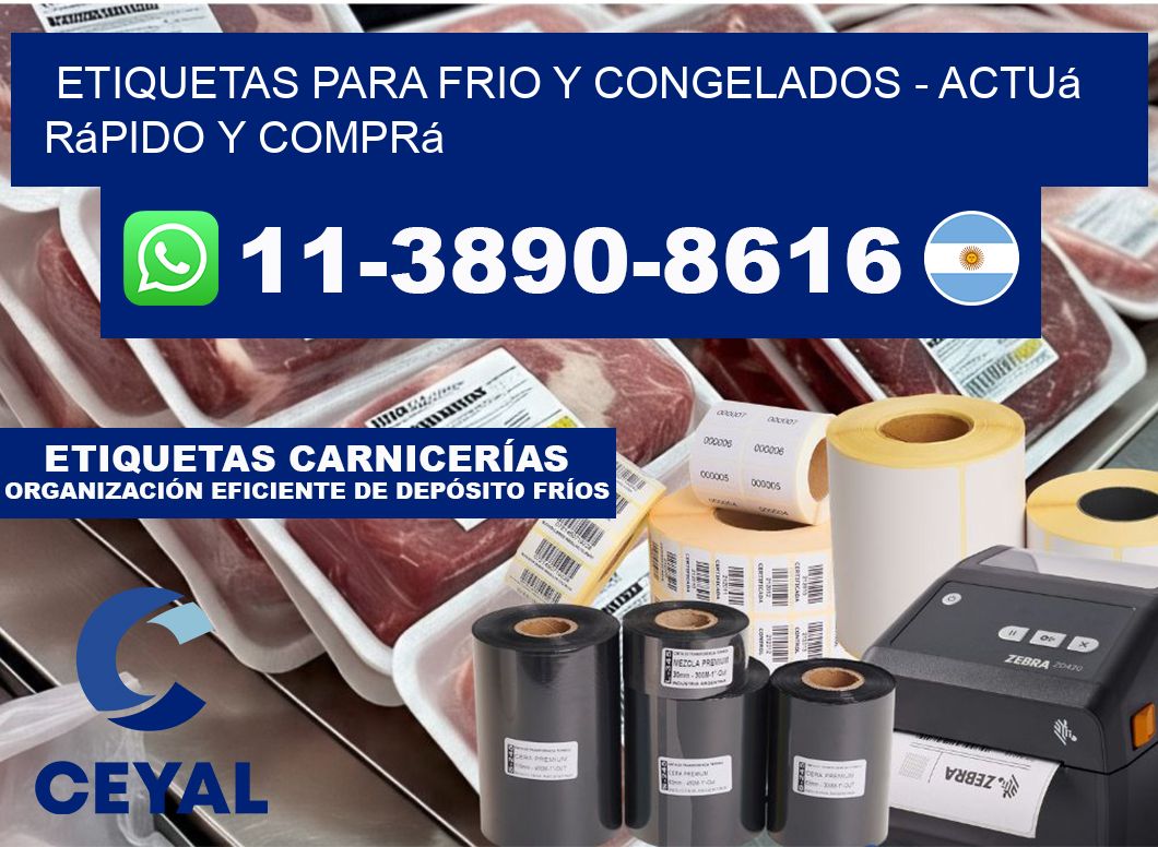 ETIQUETAS PARA FRIO Y CONGELADOS - Actuá rápido y comprá