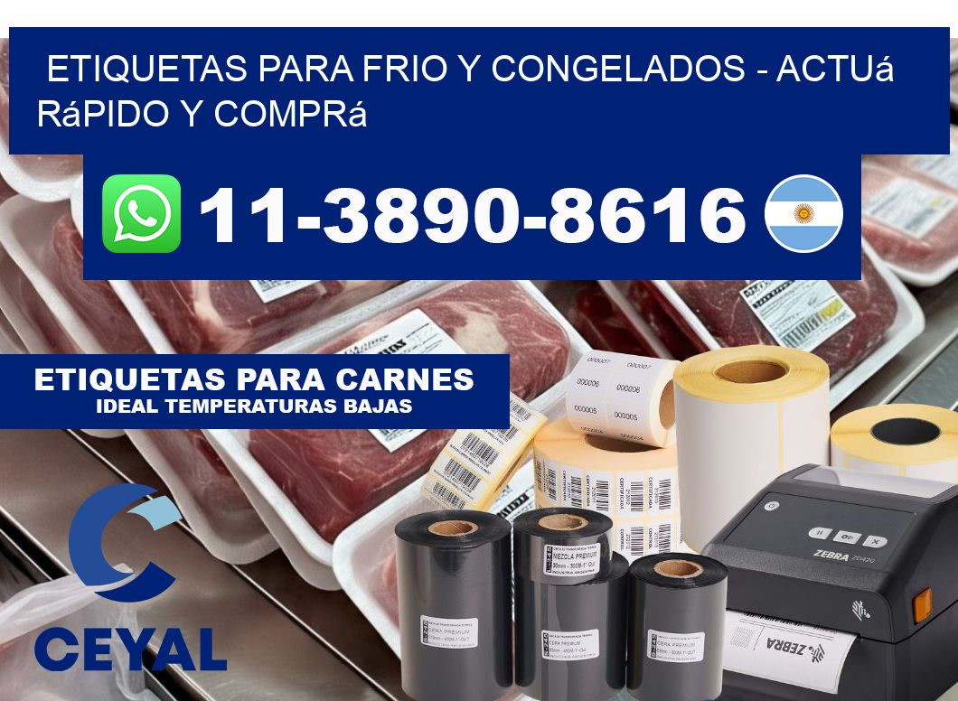ETIQUETAS PARA FRIO Y CONGELADOS - Actuá rápido y comprá